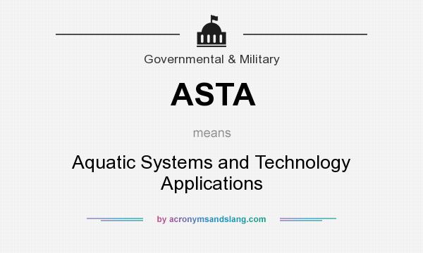 What does ASTA mean? It stands for Aquatic Systems and Technology Applications