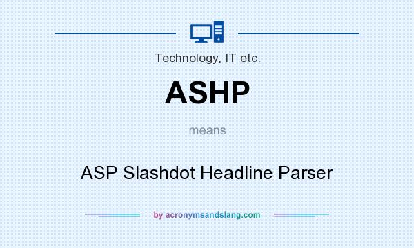 What does ASHP mean? It stands for ASP Slashdot Headline Parser