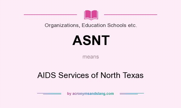 What does ASNT mean? It stands for AIDS Services of North Texas