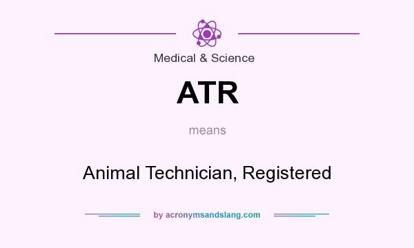 What does ATR mean? It stands for Animal Technician, Registered