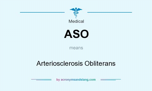 What does ASO mean? It stands for Arteriosclerosis Obliterans