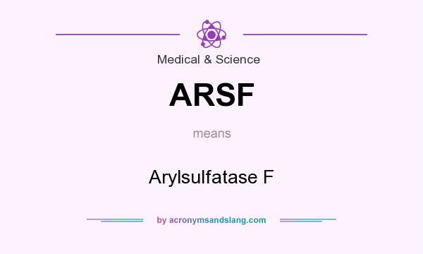 What does ARSF mean? It stands for Arylsulfatase F