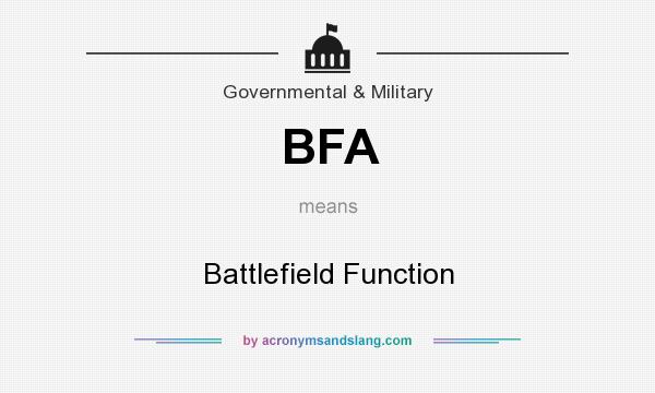 What does BFA mean? It stands for Battlefield Function