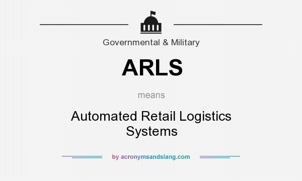 What does ARLS mean? It stands for Automated Retail Logistics Systems