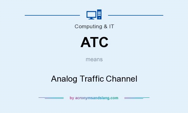 What does ATC mean? It stands for Analog Traffic Channel