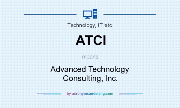 What does ATCI mean? It stands for Advanced Technology Consulting, Inc.