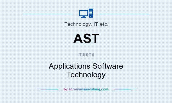 What does AST mean? It stands for Applications Software Technology