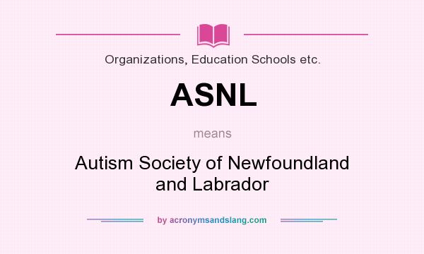 What does ASNL mean? It stands for Autism Society of Newfoundland and Labrador