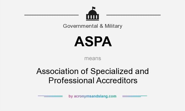 What does ASPA mean? It stands for Association of Specialized and Professional Accreditors