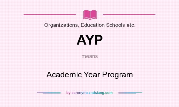 What does AYP mean? It stands for Academic Year Program