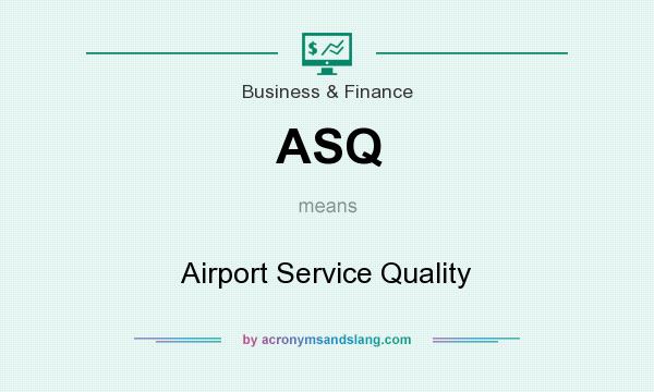 What does ASQ mean? It stands for Airport Service Quality