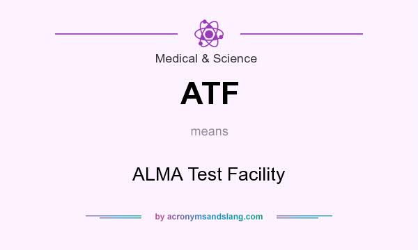 What does ATF mean? It stands for ALMA Test Facility