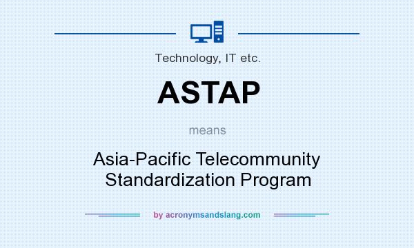 What does ASTAP mean? It stands for Asia-Pacific Telecommunity Standardization Program