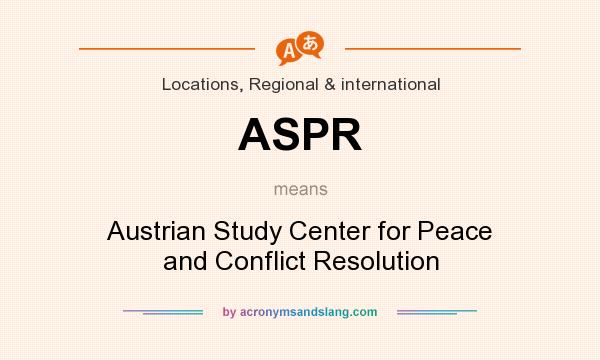 What does ASPR mean? It stands for Austrian Study Center for Peace and Conflict Resolution
