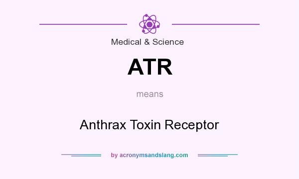 What does ATR mean? It stands for Anthrax Toxin Receptor