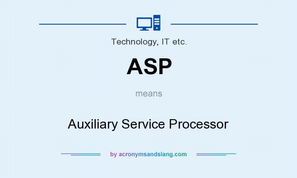 What does ASP mean? It stands for Auxiliary Service Processor