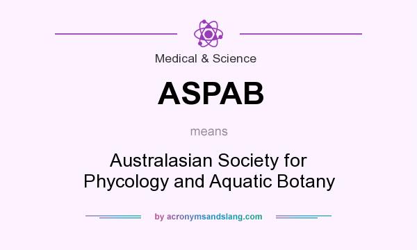 What does ASPAB mean? It stands for Australasian Society for Phycology and Aquatic Botany