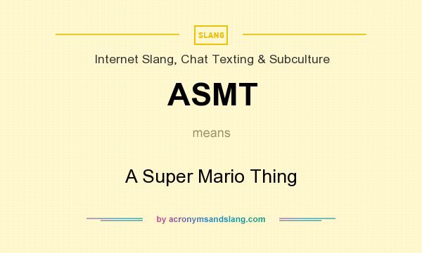 What does ASMT mean? It stands for A Super Mario Thing