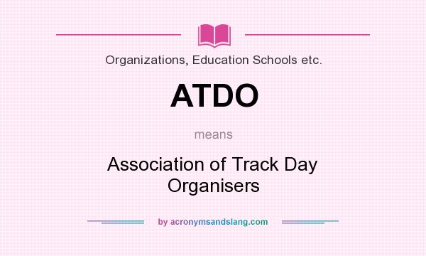 What does ATDO mean? It stands for Association of Track Day Organisers