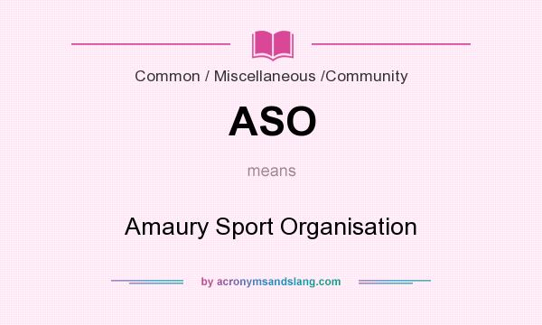 What does ASO mean? It stands for Amaury Sport Organisation