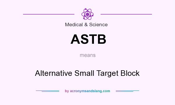 What does ASTB mean? It stands for Alternative Small Target Block
