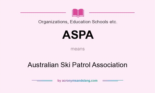 What does ASPA mean? It stands for Australian Ski Patrol Association