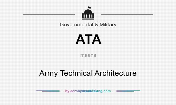 What does ATA mean? It stands for Army Technical Architecture