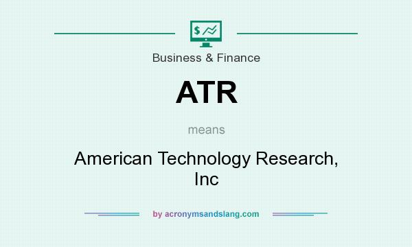 What does ATR mean? It stands for American Technology Research, Inc