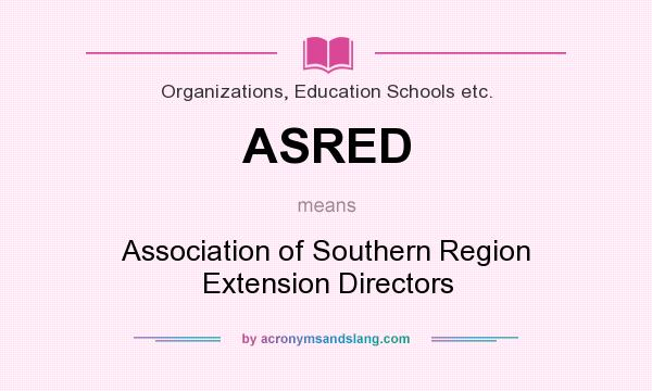 What does ASRED mean? It stands for Association of Southern Region Extension Directors