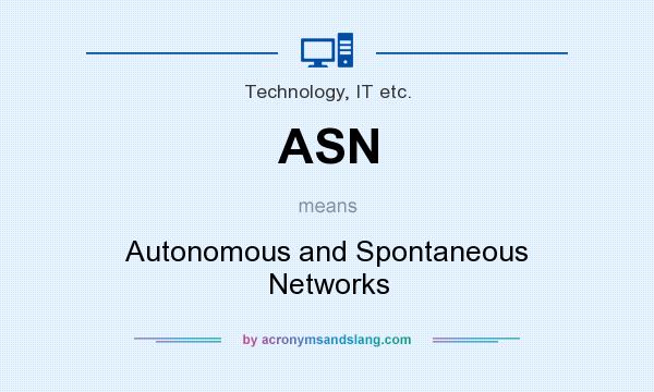 What does ASN mean? It stands for Autonomous and Spontaneous Networks