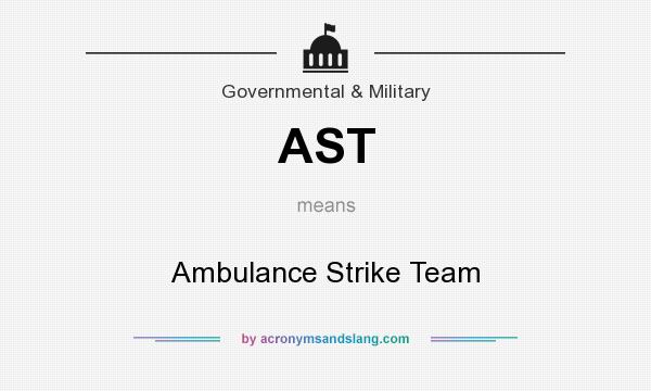 What does AST mean? It stands for Ambulance Strike Team