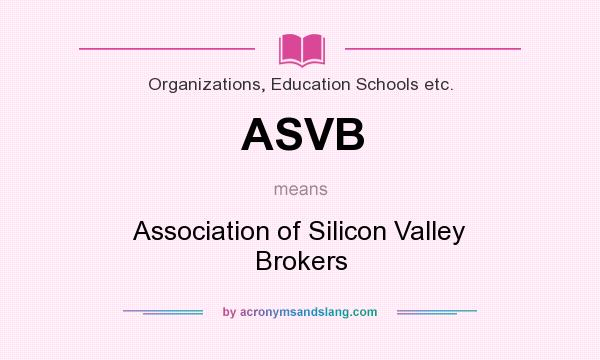 What does ASVB mean? It stands for Association of Silicon Valley Brokers