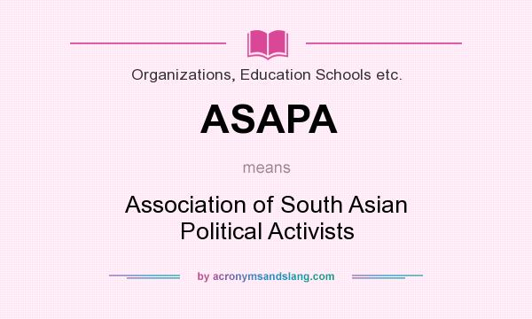 What does ASAPA mean? It stands for Association of South Asian Political Activists