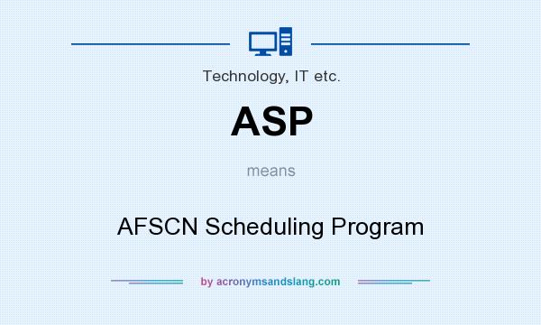 What does ASP mean? It stands for AFSCN Scheduling Program