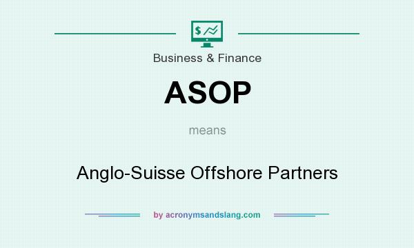 What does ASOP mean? It stands for Anglo-Suisse Offshore Partners