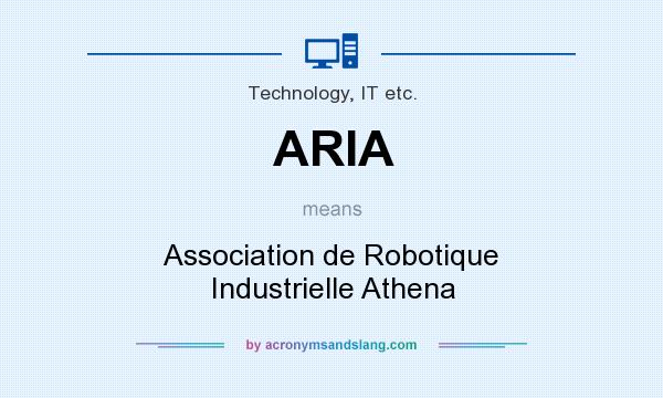 What does ARIA mean? It stands for Association de Robotique Industrielle Athena