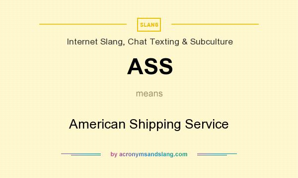 What does ASS mean? It stands for American Shipping Service