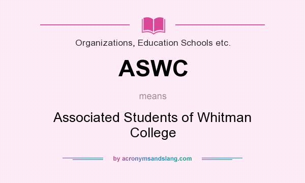 What does ASWC mean? It stands for Associated Students of Whitman College