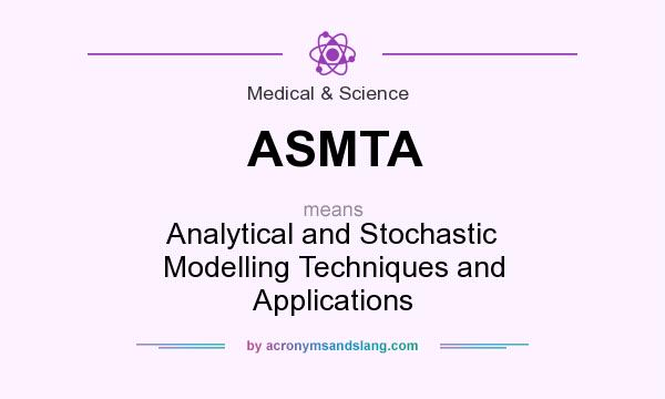 What does ASMTA mean? It stands for Analytical and Stochastic Modelling Techniques and Applications