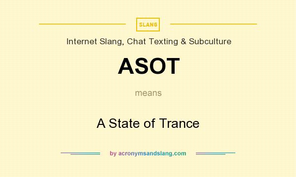 What does ASOT mean? It stands for A State of Trance