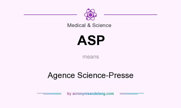 What does ASP mean? It stands for Agence Science-Presse