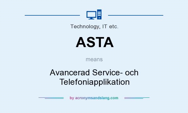 What does ASTA mean? It stands for Avancerad Service- och Telefoniapplikation