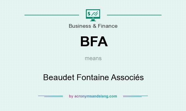 What does BFA mean? It stands for Beaudet Fontaine Associés