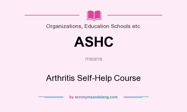What does ASHC mean? It stands for Arthritis Self-Help Course