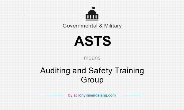 What does ASTS mean? It stands for Auditing and Safety Training Group