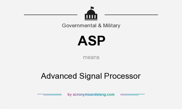 What does ASP mean? It stands for Advanced Signal Processor