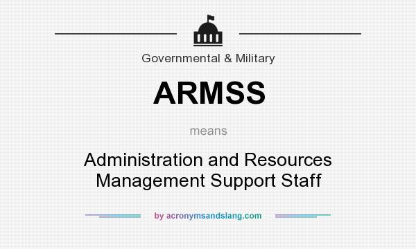 What does ARMSS mean? It stands for Administration and Resources Management Support Staff
