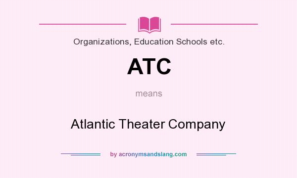 What does ATC mean? It stands for Atlantic Theater Company
