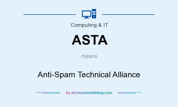 What does ASTA mean? It stands for Anti-Spam Technical Alliance