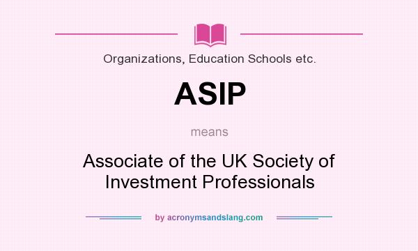 What does ASIP mean? It stands for Associate of the UK Society of Investment Professionals